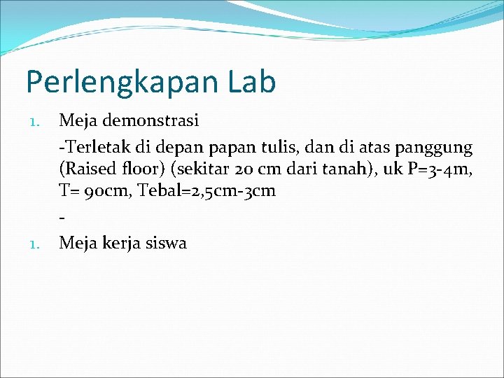 Perlengkapan Lab 1. Meja demonstrasi -Terletak di depan papan tulis, dan di atas panggung