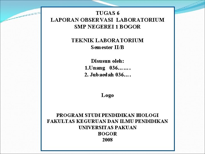 TUGAS 6 LAPORAN OBSERVASI LABORATORIUM SMP NEGEREI 1 BOGOR TEKNIK LABORATORIUM Semester II/B Disusun