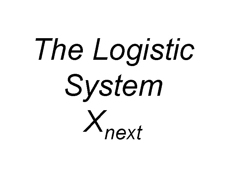 The Logistic System Xnext 