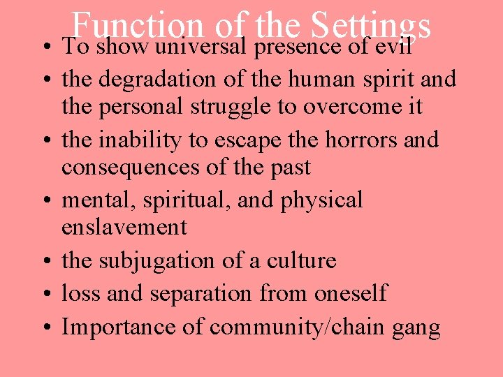 Function of the Settings • To show universal presence of evil • the degradation