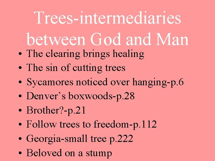  • • Trees-intermediaries between God and Man The clearing brings healing The sin