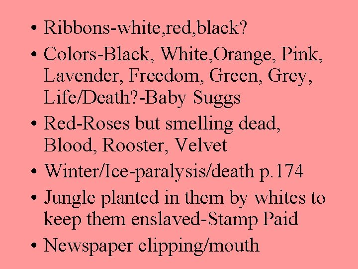  • Ribbons-white, red, black? • Colors-Black, White, Orange, Pink, Lavender, Freedom, Green, Grey,