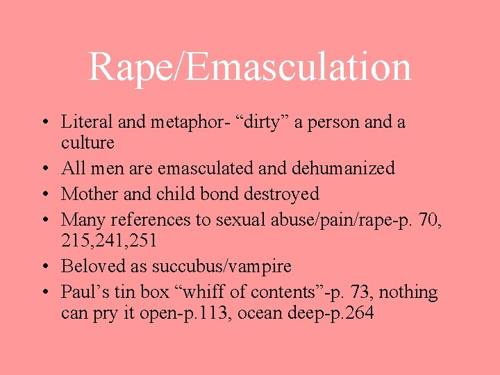 Rape/Emasculation • Literal and metaphor- “dirty” a person and a culture • All men