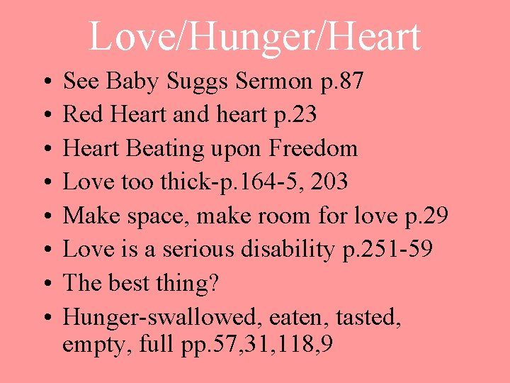 Love/Hunger/Heart • • See Baby Suggs Sermon p. 87 Red Heart and heart p.