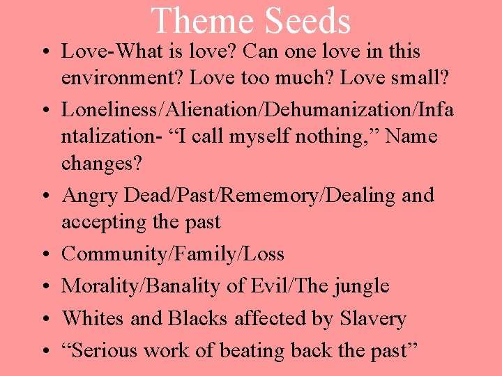 Theme Seeds • Love-What is love? Can one love in this environment? Love too