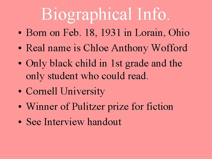 Biographical Info. • Born on Feb. 18, 1931 in Lorain, Ohio • Real name
