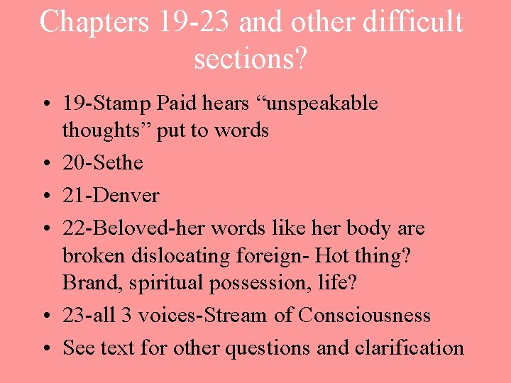 Chapters 19 -23 and other difficult sections? • 19 -Stamp Paid hears “unspeakable thoughts”