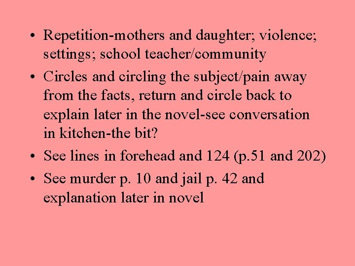  • Repetition-mothers and daughter; violence; settings; school teacher/community • Circles and circling the