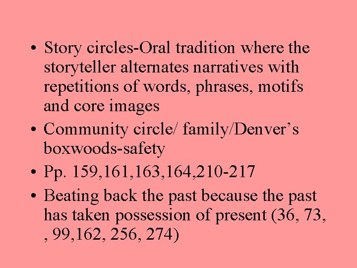  • Story circles-Oral tradition where the storyteller alternates narratives with repetitions of words,