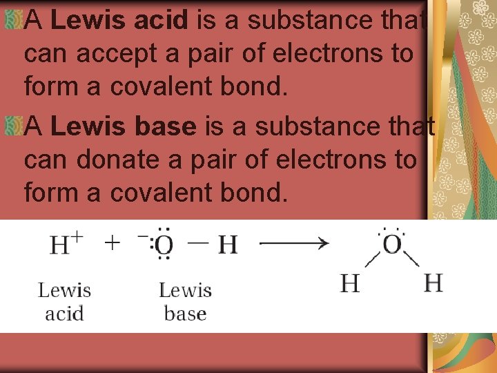 A Lewis acid is a substance that can accept a pair of electrons to