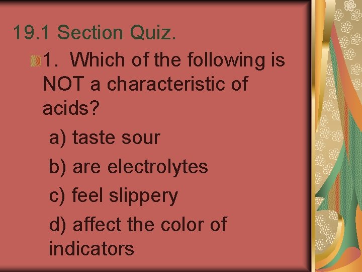 19. 1 Section Quiz. 1. Which of the following is NOT a characteristic of