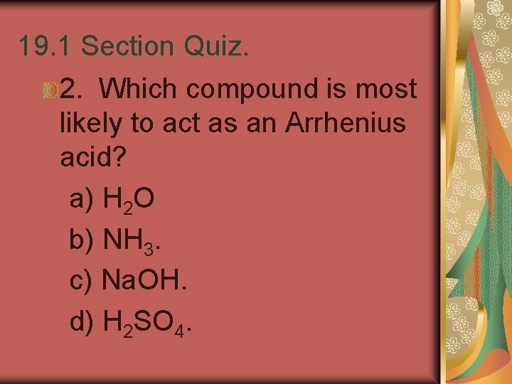 19. 1 Section Quiz. 2. Which compound is most likely to act as an