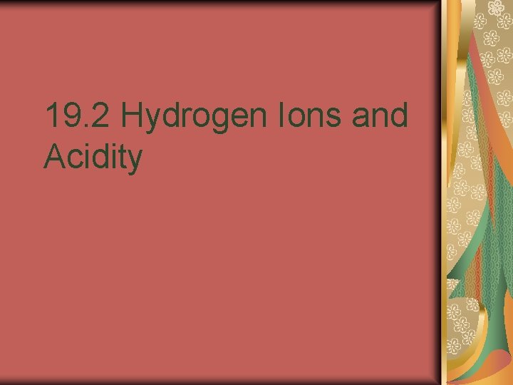 19. 2 Hydrogen Ions and Acidity 