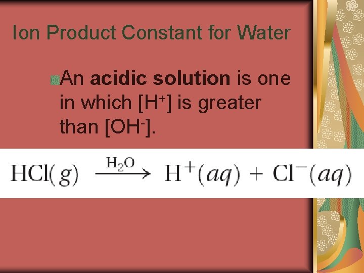 19. 2 Ion Product Constant for Water An acidic solution is one in which