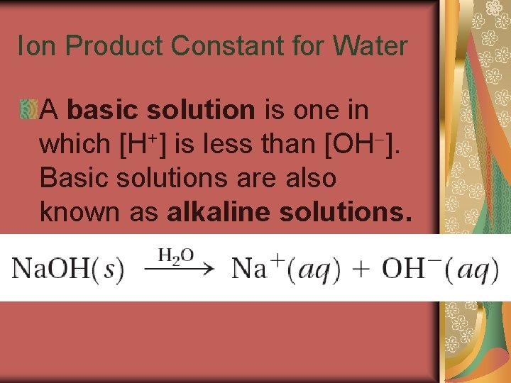 19. 2 Ion Product Constant for Water A basic solution is one in which