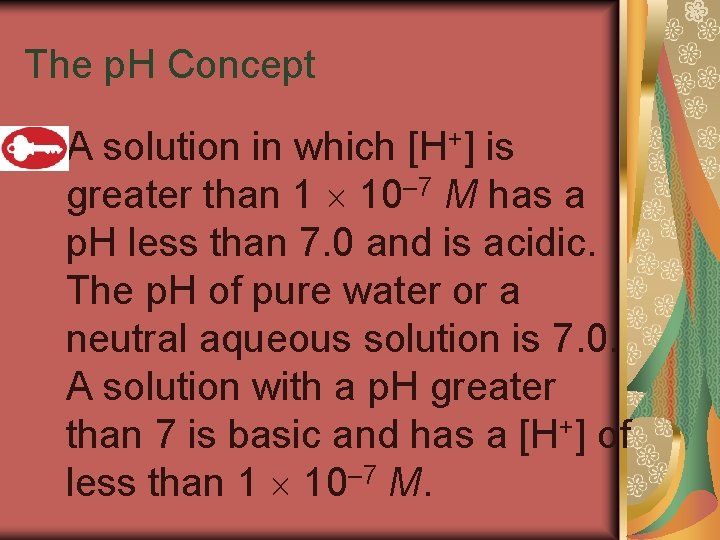 19. 2 The p. H Concept A solution in which [H+] is greater than
