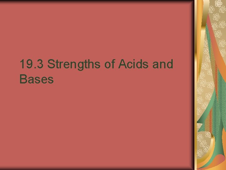 19. 3 Strengths of Acids and Bases 