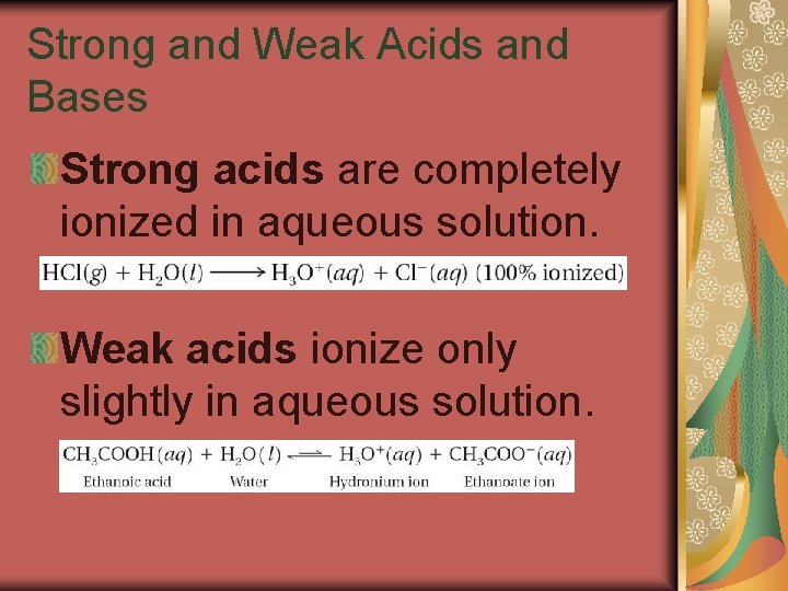 19. 3 Strong and Weak Acids and Bases Strong acids are completely ionized in