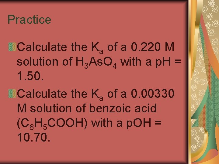 Practice Calculate the Ka of a 0. 220 M solution of H 3 As.