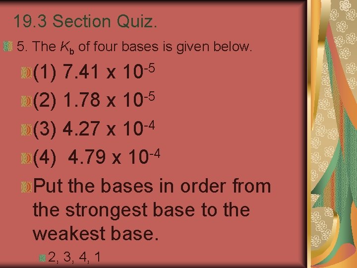 19. 3 Section Quiz. 5. The Kb of four bases is given below. (1)