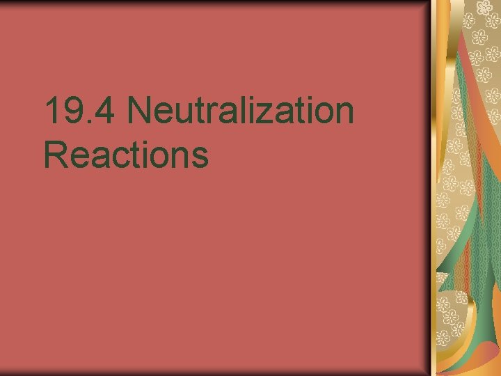 19. 4 Neutralization Reactions 