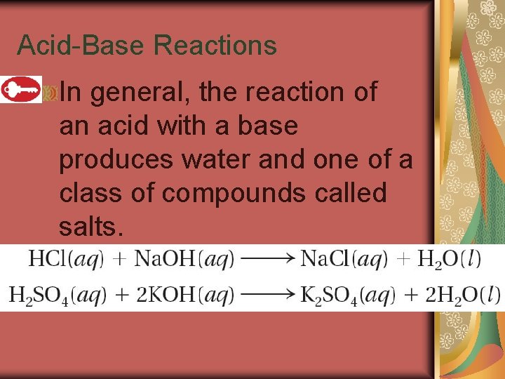 19. 4 Acid-Base Reactions In general, the reaction of an acid with a base