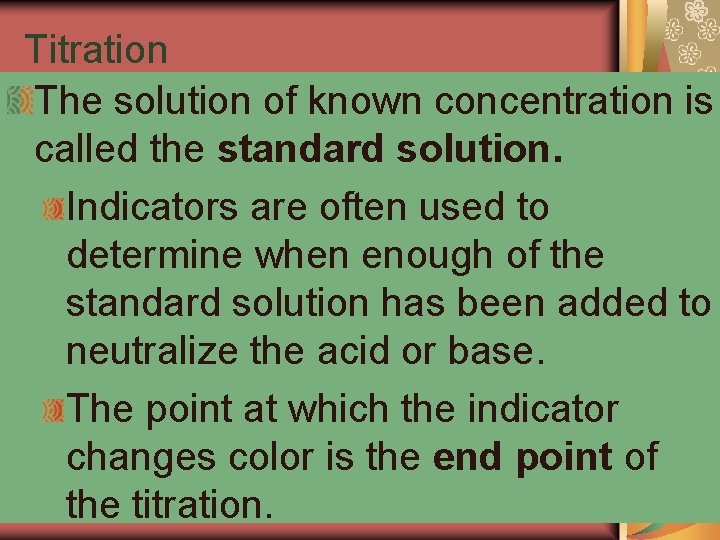 19. 4 Titration The solution of known concentration is called the standard solution. Indicators