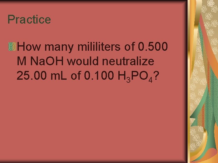 Practice How many mililiters of 0. 500 M Na. OH would neutralize 25. 00
