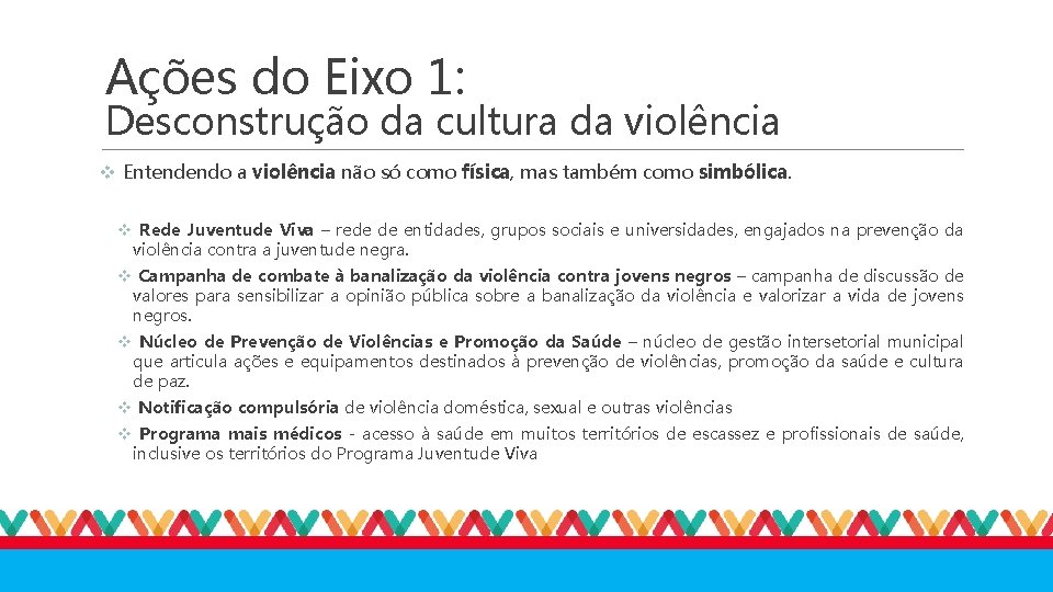 Ações do Eixo 1: Desconstrução da cultura da violência v Entendendo a violência não