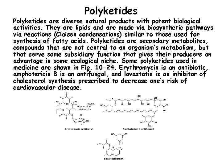 Polyketides are diverse natural products with potent biological activities. They are lipids and are