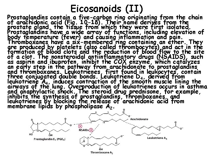 Eicosanoids (II) Prostaglandins contain a five-carbon ring originating from the chain of arachidonic acid