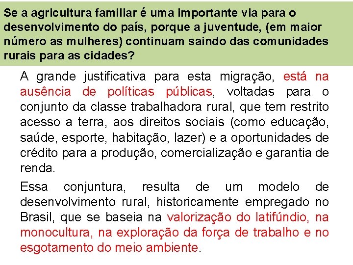 Se a agricultura familiar é uma importante via para o desenvolvimento do país, porque