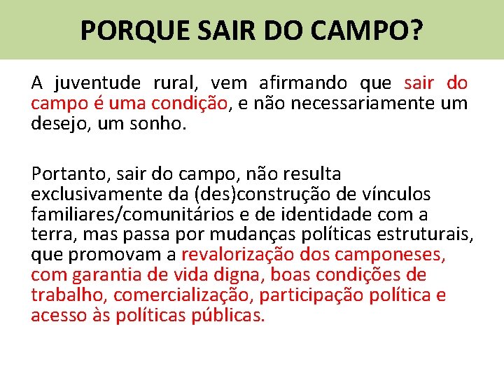 PORQUE SAIR DO CAMPO? A juventude rural, vem afirmando que sair do campo é