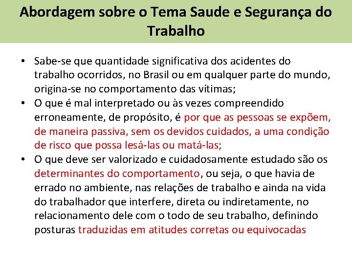 Abordagem sobre o Tema Saude e Segurança do Trabalho • Sabe-se quantidade significativa dos