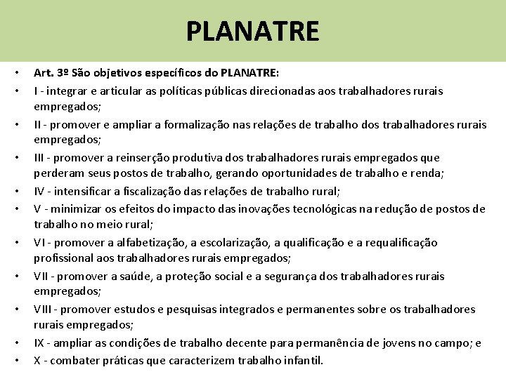 PLANATRE • • • Art. 3º São objetivos específicos do PLANATRE: I - integrar