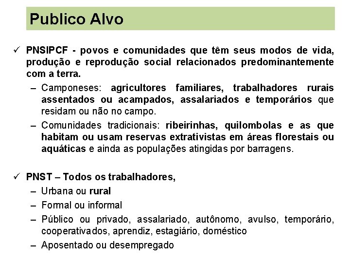 Publico Alvo PNSIPCF - povos e comunidades que têm seus modos de vida, produção