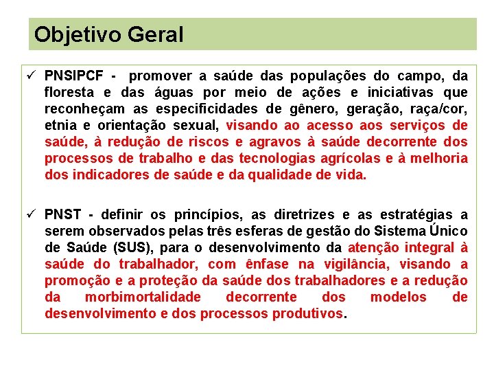 Objetivo Geral PNSIPCF - promover a saúde das populações do campo, da floresta e