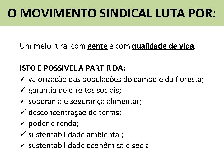 O MOVIMENTO SINDICAL LUTA POR: Um meio rural com gente e com qualidade de