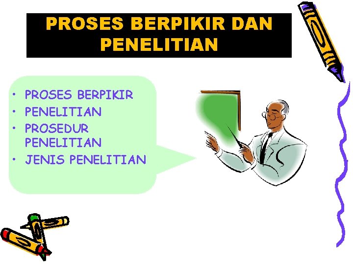 PROSES BERPIKIR DAN PENELITIAN • PROSES BERPIKIR • PENELITIAN • PROSEDUR PENELITIAN • JENIS