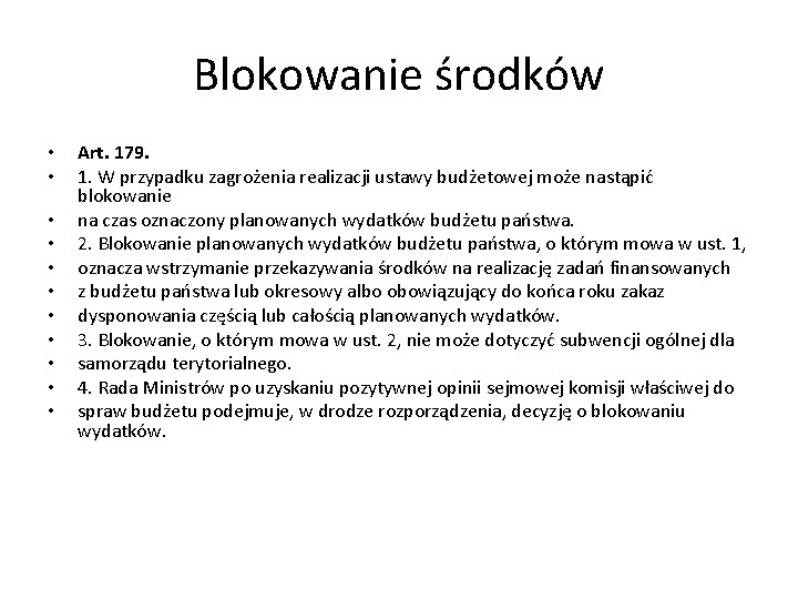 Blokowanie środków • • • Art. 179. 1. W przypadku zagrożenia realizacji ustawy budżetowej