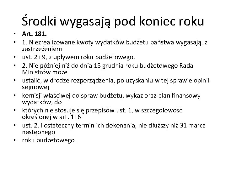 Środki wygasają pod koniec roku • Art. 181. • 1. Niezrealizowane kwoty wydatków budżetu