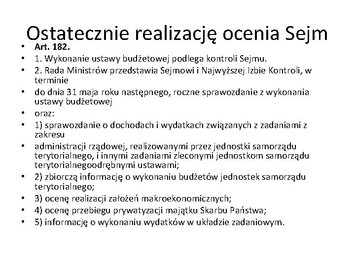 Ostatecznie realizację ocenia Sejm • Art. 182. • 1. Wykonanie ustawy budżetowej podlega kontroli
