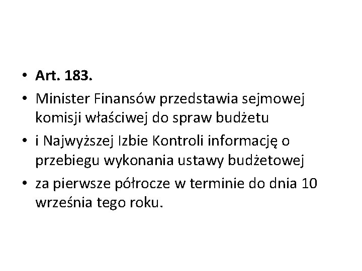  • Art. 183. • Minister Finansów przedstawia sejmowej komisji właściwej do spraw budżetu