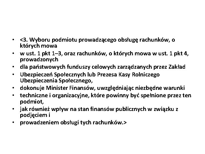  • <3. Wyboru podmiotu prowadzącego obsługę rachunków, o których mowa • w ust.