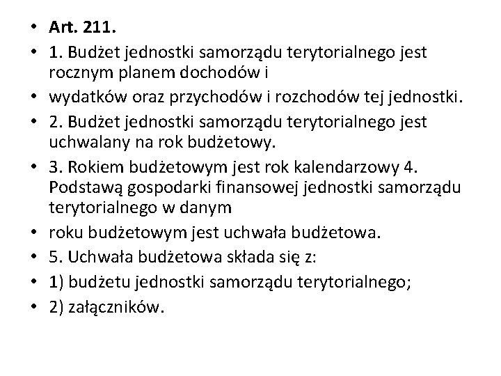  • Art. 211. • 1. Budżet jednostki samorządu terytorialnego jest rocznym planem dochodów