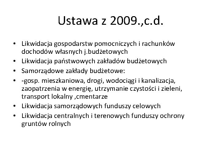 Ustawa z 2009. , c. d. • Likwidacja gospodarstw pomocniczych i rachunków dochodów własnych