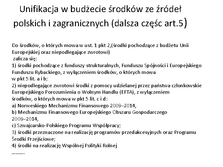 Unifikacja w budżecie środków ze źródeł polskich i zagranicznych (dalsza częśc art. 5) Do