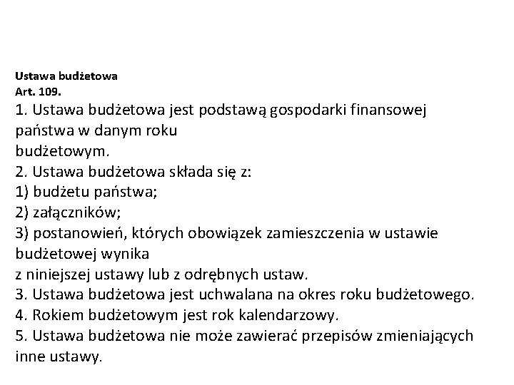 Ustawa budżetowa Art. 109. 1. Ustawa budżetowa jest podstawą gospodarki finansowej państwa w danym