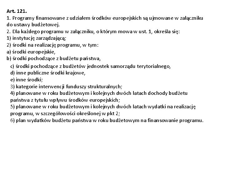 Art. 121. 1. Programy finansowane z udziałem środków europejskich są ujmowane w załączniku do