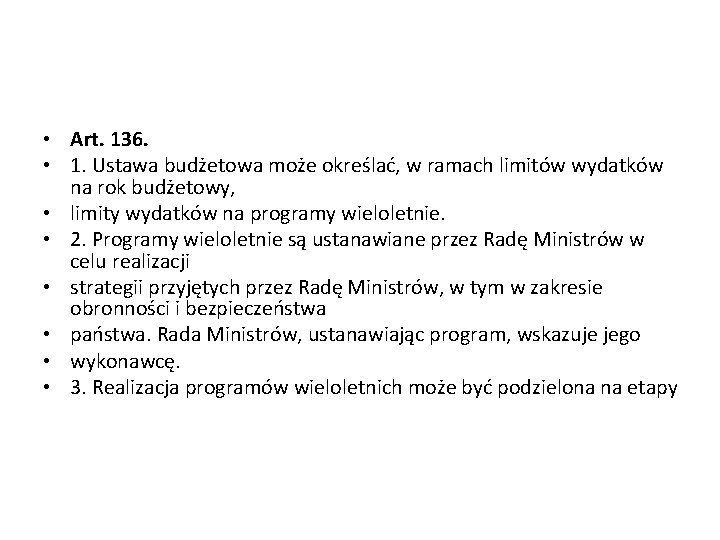  • Art. 136. • 1. Ustawa budżetowa może określać, w ramach limitów wydatków